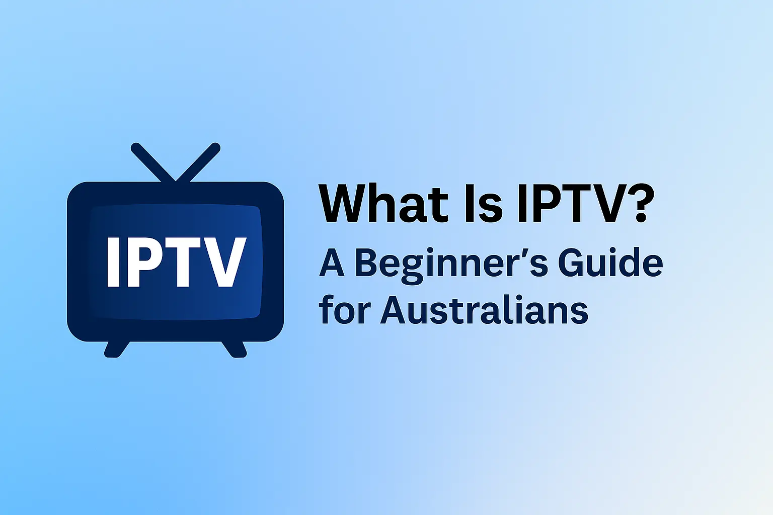 What Is IPTV? A Beginner’s Guide for Australians
